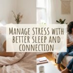 Manage Stress with Better Sleep and Connection