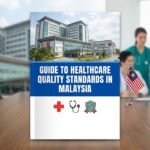 Guide to Healthcare Quality Standards in Malaysia